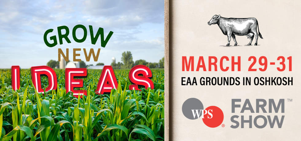 The words "Grow New Ideas" next to date and location information for the WPS Farm Show.