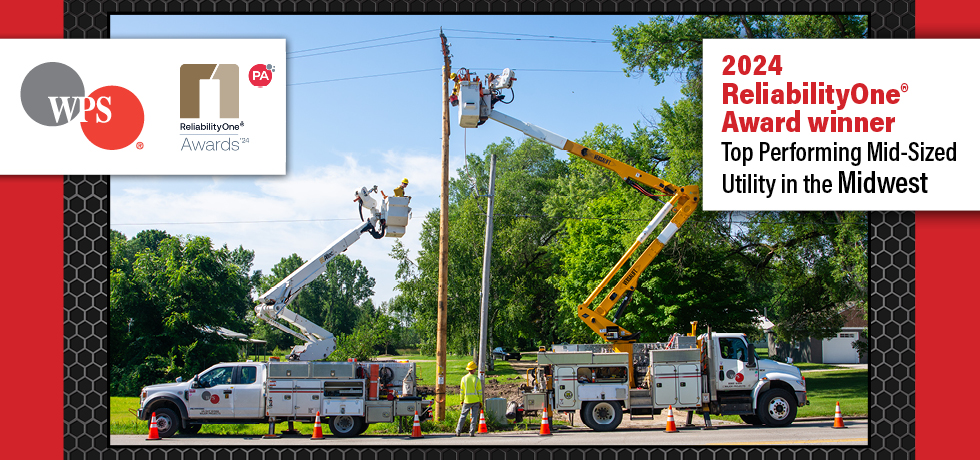 A graphic featuring an image of WPS trucks and employees working on a utility pole behind text stating, "2024 ReliabilityOne award winner — Top Performing Mid-Sized Utility in the Midwest."